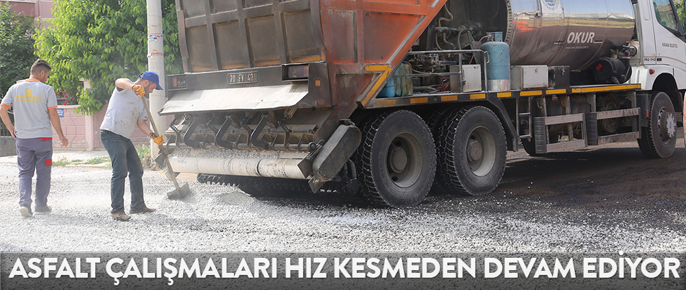 ASFALT ÇALIŞMALARI HIZ KESMEDEN DEVAM EDİYOR