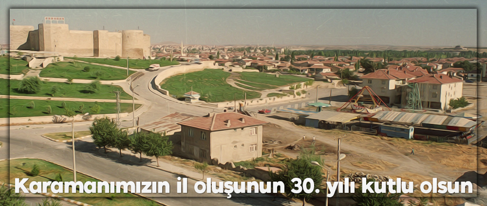 Karaman'ın İl Oluşunun 30 Yaş Günü
