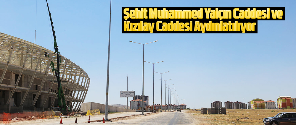 ŞEHİT MUHAMMED YALÇIN CADDESİ VE KIZILAY CADDESİ AYDINLATILIYOR