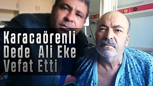 Karacaörenli Dede Ali Eke Vefat Etti