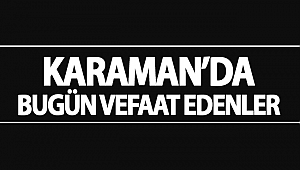 Karaman'da bugün vefat edenler