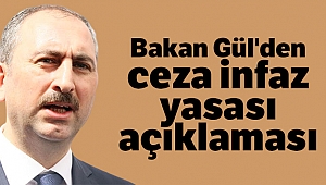 Bakan Gül'den ceza infaz yasası açıklaması