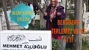Bergüzar Terlemez Vefat etti