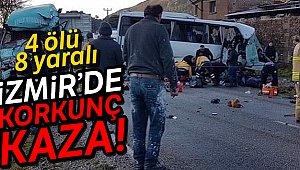 İzmir’de işçi servisi ile kamyon çarpıştı: 4 ölü, 8 yaralı