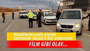 Karaman'da kendilerini polis olarak tanıtarak kaçan 6 kişi yakalandı