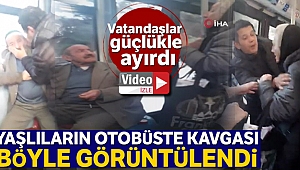 Otobüste yaşlıların kavgası kameraya yansıdı