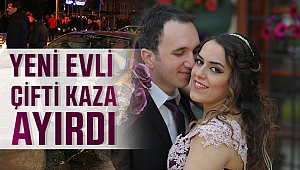 Yeni evli çifti trafik kazası ayırdı