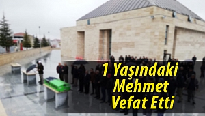 1 Yaşındaki Mehmet Vefat Etti