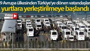 Avrupa’dan gelen vatandaşlar yurtlara yerleştirilmeye başlandı