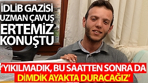 İdlib gazisi Ertemiz,