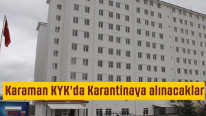 Karaman KYK'da Karantinaya alınacak