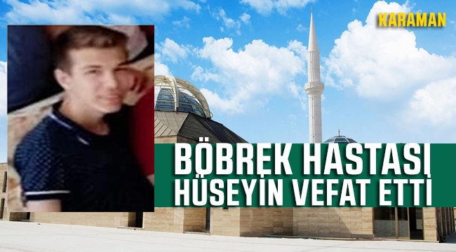 Diyaliz Hastası Hüseyin Vefat Etti