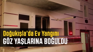 Doğukışla'da Ev Yangını gözyaşlarına boğuldu.