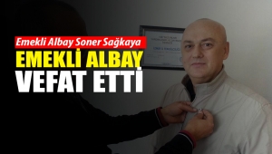 Emekli Albay Soner Sağkaya amansız hastalığa yenildi