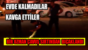 KARAMAN'DA BİR KAVGAYI AYIRMAK İSTEYEN BİR UZMAN SIRTINDAN ÇAVUŞ BIÇAKLANDI