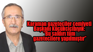 KGC BAŞKANI Ahmet Küçükcicibıyık’ta yazılı bir açıklama yaparak o gazeteciye saldırıyı nefretle kınadı.