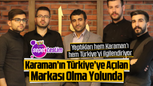 Sepetteslim, Karaman'ın Türkiye'ye Açılan Markası Olma Yolunda