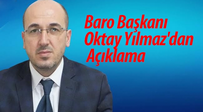Baro Başkanı Oktay Yılmaz'dan Açıklama