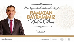BAŞKAN KALAYCI’NIN RAMAZAN BAYRAMI MESAJI