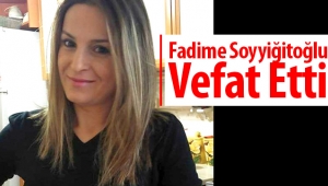 Fadime Soyyiğitoğlu Vefat Etti