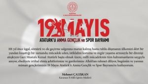 İl Milli Eğitim Müdürü Mehmet Çalışkan'ın 19 MayısAtatürk’ü Anma, Gençlik ve Spor Bayramı Mesajı