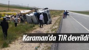 Karaman'da TIR devrildi