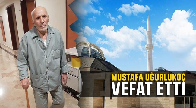 Mustafa Uğurlukoç Vefat Etti