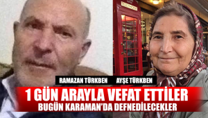 1 Gün Arayla Vefat Ettiler