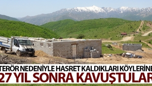 Terör nedeniyle hasret kaldıkları köylerine 27 yıl sonra kavuştular