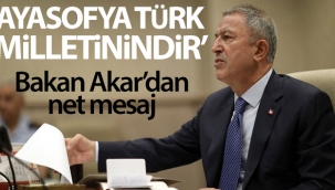 Bakan Akar: 'Ayasofya Türk milletinindir'