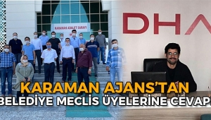 Karaman Ajans'tan Belediye Meclis Üyelerine Cevap!
