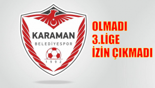 Karaman Belediyespor 3.Lige izin yok