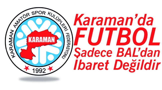 Karaman’da Futbol Sadece BAL’dan İbaret Değildir