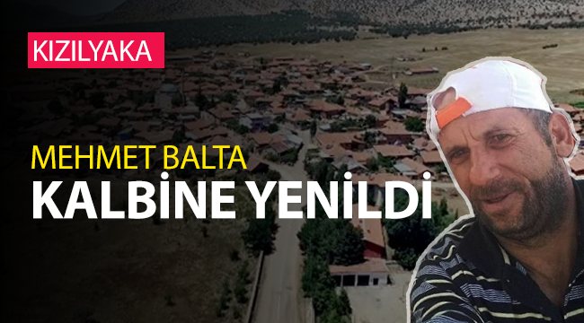 Mehmet Balta Kalbine Yenildi