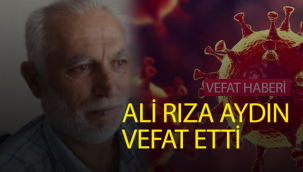 Corona Bir Can Daha Aldı Ali Rıza Aydın Vefat Etti