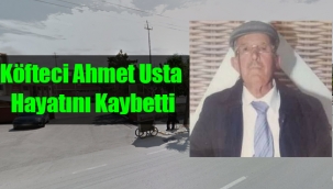 Köfteci Ahmet Usta Hayatını Kaybetti