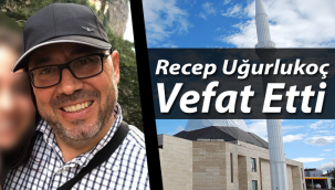Recep Uğurlukoç Vefat Etti