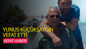 Yunus Küçüksaygın Vefat Etti