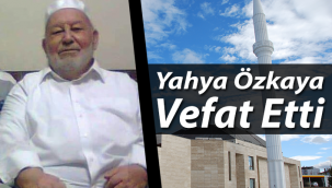 Emekli Öğretmen Yahya Özkaya vefat etti