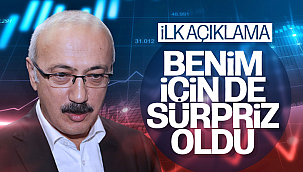Lütfi Elvan: Benim için de sürpriz oldu