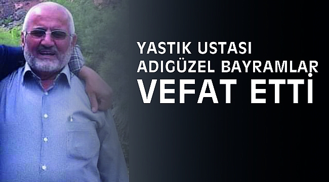 Yastıkçı Adıgüzel Vefat Etti