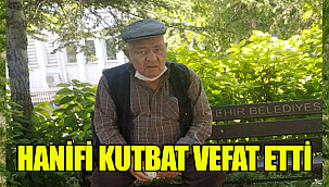 HANİFİ KUTBAY VEFAT ETTİ