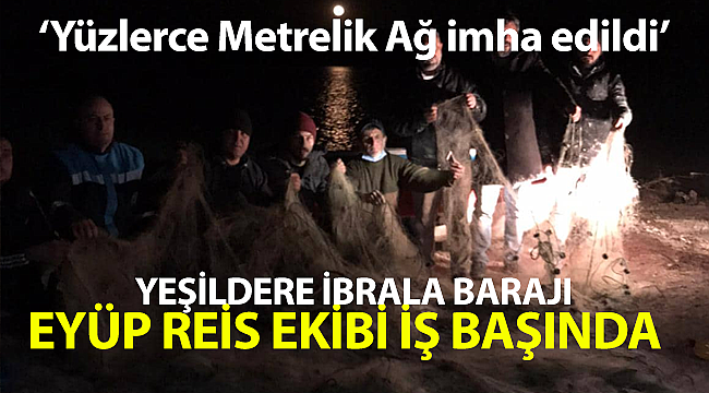 Yasağı Fırsat Bildiler Baraja 2km'lik Ağ Gerdiler !