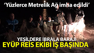 Yasağı Fırsat Bildiler Baraja 2km'lik Ağ Gerdiler !