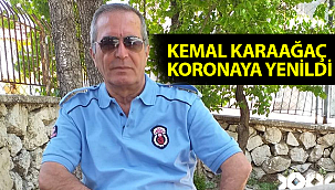 Gardiyan Kemal Karaağaç Koronaya Yenildi