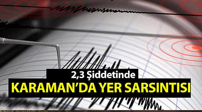 Karaman 2.3 şiddetinde Sallandı