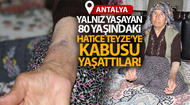 Yaşlı kadına kabusu yaşattılar!