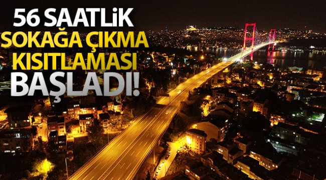 56 saatlik sokak kısıtlaması başladı