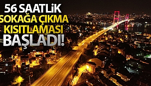 56 saatlik sokak kısıtlaması başladı