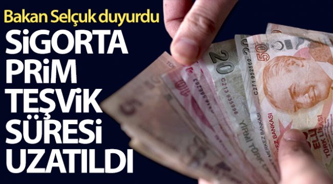 Bakan Selçuk: '51 il ve 2 ilçede sigorta prim teşviki süresi uzatıldı'